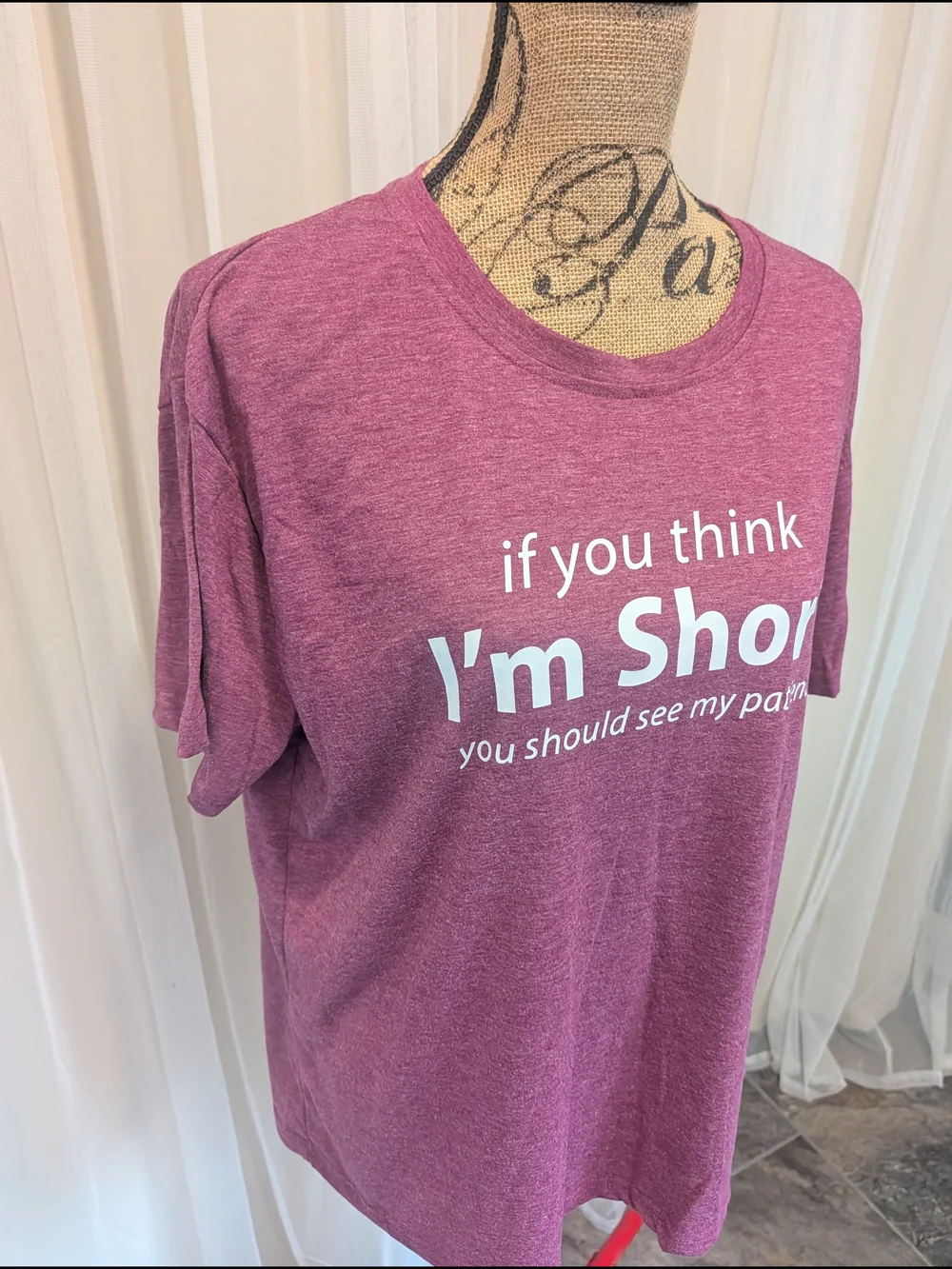 If You Think I'm Short T-shirt